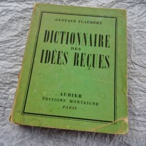 FLAUBERT GUSTAVE DICTIONNAIRE DES IDEES RECUES suivi du CATALOGUE DES IDEES CHIC