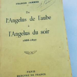Francis Jammes De l'Angelus de l'aube à l'Angelus du soir - 1888-1897