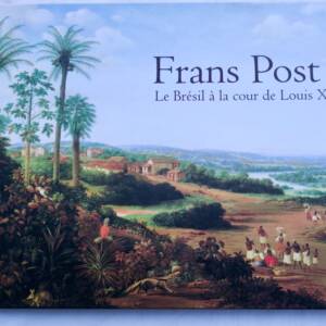 Frans Post: Brasilien und der Hof Ludwigs XIV