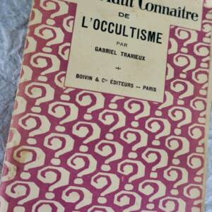 GABRIEL TRARIEUX CE QU'IL FAUT CONNAÎTRE DE L'OCCULTISME + dédicace