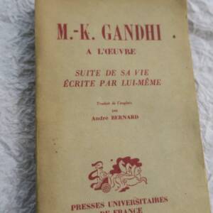 Gandhi à l'oeuvre suite de sa vie écrite par lui-même 1934
