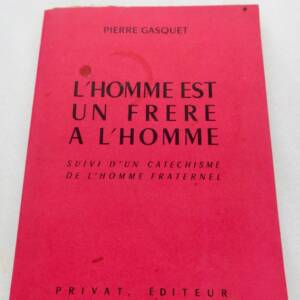 Gasquet L'Homme est un Frère à l'Homme. Suivi d'un Catéchisme de l'Homme fratern