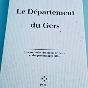 Gers Le département du Gers. Avec un Index des noms de lieux et des personnages