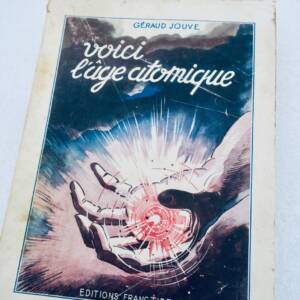 Guerre JOUVE Géraud . VOICI L'AGE ATOMIQUE 1946