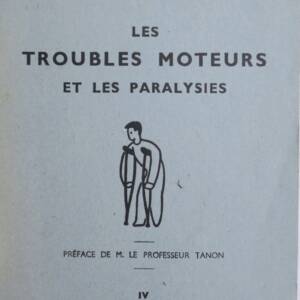 GUIDE DU MEDECIN PRATICIEN, TOME IV, LES TROUBLES MOTEURS et les paralysies
