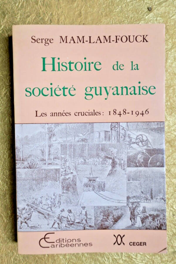 Guyanne Histoire de la société guyanaise : les années cruciales (1848-1946)