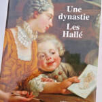 Hallé Une dynastie. Les Hallé Daniel ( 1614-1675 ) - Claude-Guy ( 1652-1736 ) -