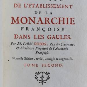HISTOIRE CRITIQUE DE L’ETABLISSEMENT DE LA MONARCHIE FRANCAISE DANS LES GAUL..