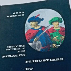 Histoire mondiale des pirates, flibustiers, et négriers