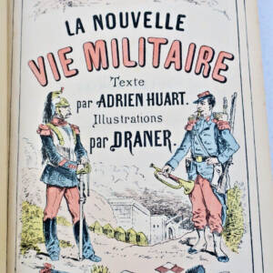 HUART (Adrien). La Nouvelle vie militaire. Texte par Adrien Huart