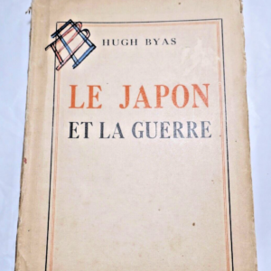 Japon BYAS hugh LE JAPON ET LA GUERRE de 1944