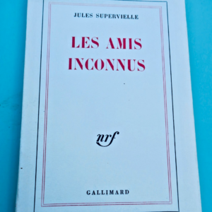 Jules Supervielle *Les amis inconnus*