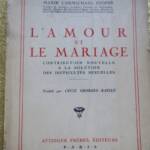 L’amour et le mariage. Contribution nouvelle à la solution des difficultés se...