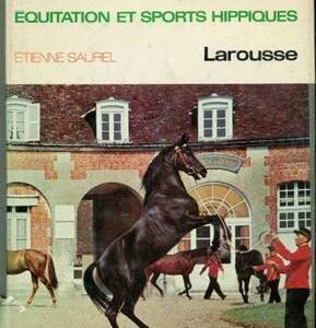 Le cheval, encyclopédie de l'équitation et des sports hippiques par saurel