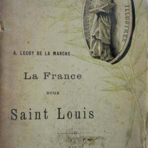 LECOY LA FRANCE SOUS SAINT LOUIS ET SOUS PHILIPPE LE HARDI
