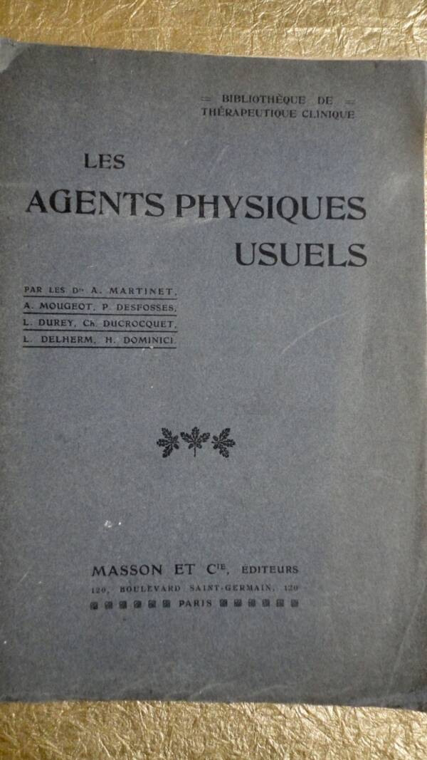 LES AGENTS PHYSIQUES USUELS - BIBLIOTHEQUE DE THERAPEUTIQUE CLINIQUE A L'USAGE D