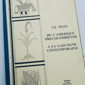 maïs de l'Amérique précolombienne à la Gascogne contemporaine