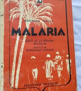 Malaria - Récit de la brousse malgache 1944.
