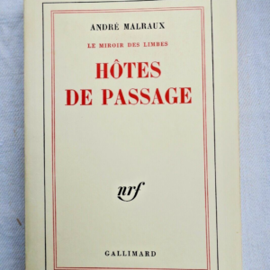 MALRAUX Hôtes de passage (le miroir des limbes) NRF blanche