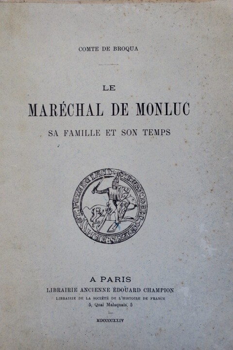 フランスの元帥：モンリュックと その時代<span class="lla-card-orig-wrap"><span class="lla-card-orig">❦ Maréchal de Monluc, Sa Famille et Son temps 1924</span></span> - La Librairie Antique