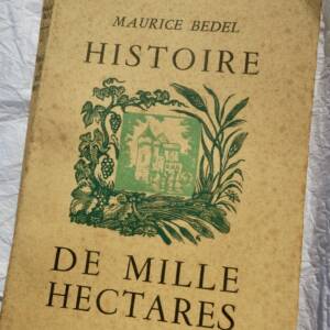 Maurice BEDEL Histoire de mille hectares + dédicace