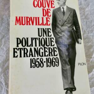Maurice Couve de Murville‎ ‎Une politique étrangère 1958-1969