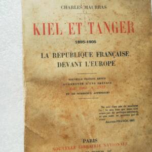 MAURRAS Kiel et Tanger 1895-1905. La République Francaise devant l'Europe