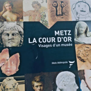 Metz, la cour d'or. Visages d'un musée