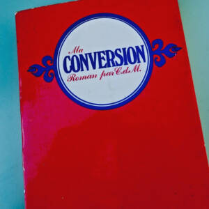 Mirabeau Ma Conversion. Roman Scandaleux