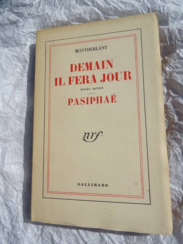 MONTHERLANT Demain il fera jour. Trois actes Gallimard blanche