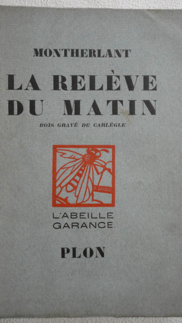 Montherlant La Relève du Matin. ex sur pur fil