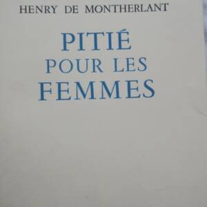 MONTHERLANT pitié pour les femmes / vélin