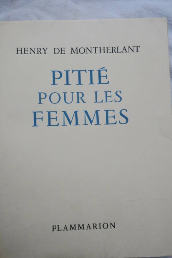MONTHERLANT pitié pour les femmes / vélin