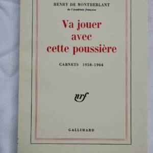 MONTHERLANT Va jouer avec cette poussière (Carnets 1958-1964) pur fil