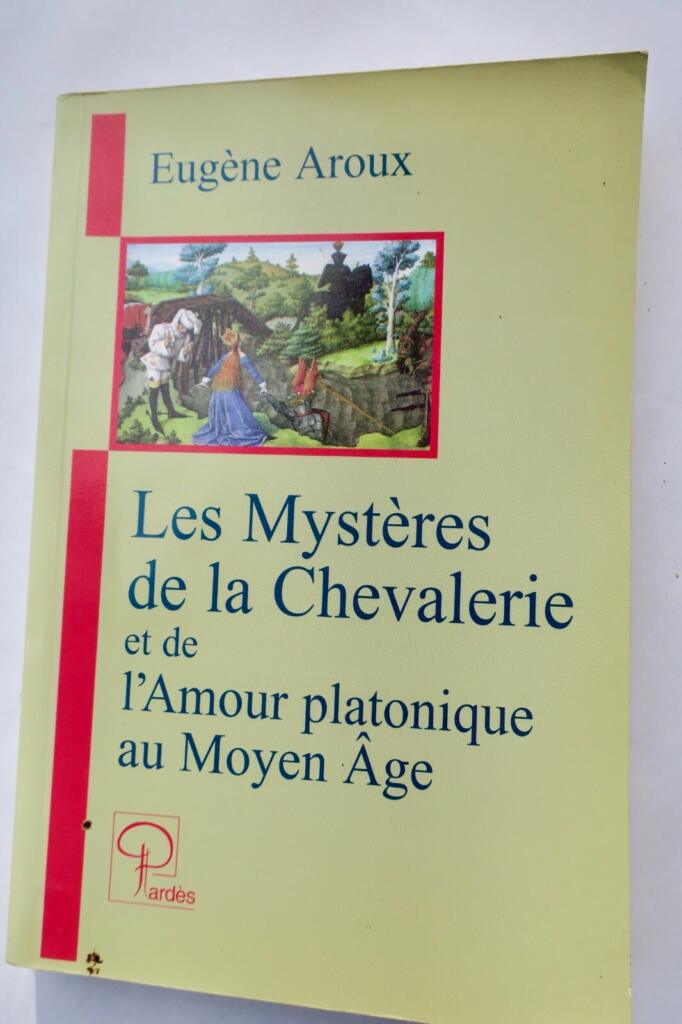 Mystères de la chevalerie et de l&rsquo;amour platonique au Moyen Âge
