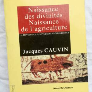 NAISSANCE DES DIVINITES NAISSANCE DE L'AGRICULTURE - LA REVOLUTIOn des Symboles
