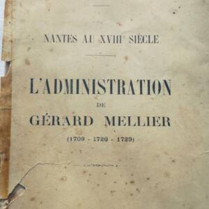 Nantes Nantes au XVIIIe siècle. L'Administration de Gérard Mellier