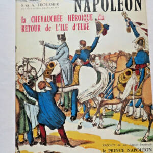 Napoléon la chevauchée héroïque du retour de l'île d'Elbe