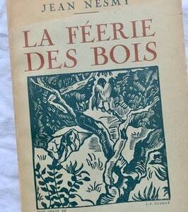 Nature Nesmy, The Enchantment of the Woods, Grasset, 1927