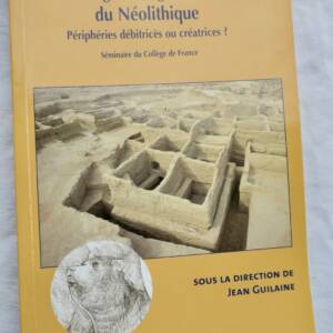 Néolithique Aux marges des grands foyers du Néolithique : périphéries débitrice