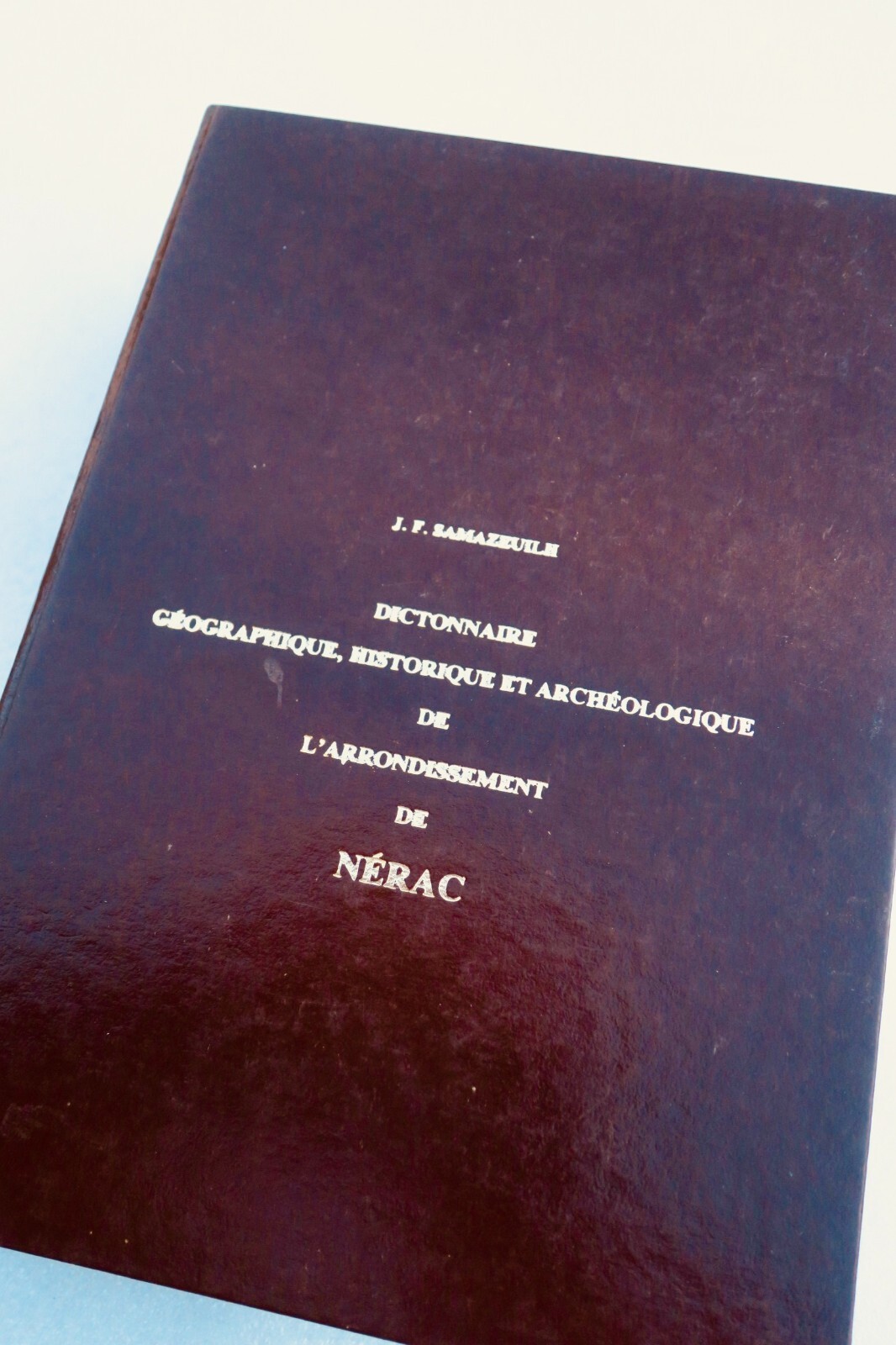Nérac SAMAZEUILH (J.-F.) Dictionnaire géographique, historique et archéologique