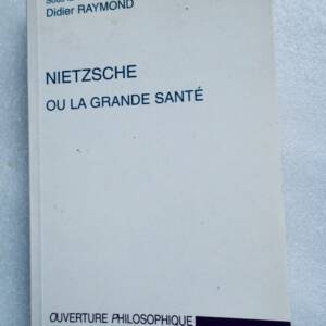 NIETZSCHE OU LA GRANDE SANTE