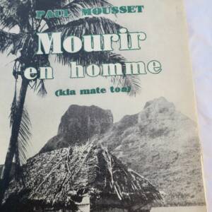 océanie MOUSSET Paul Mourir en homme ( Kia mate toa)