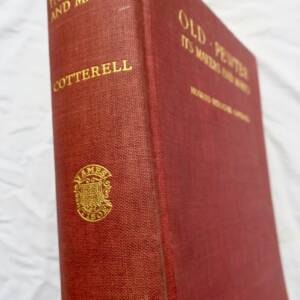 OLD PEWTER: ITS MAKERS AND MARKS IN ENGLAND, Scotland & Ireland 1929