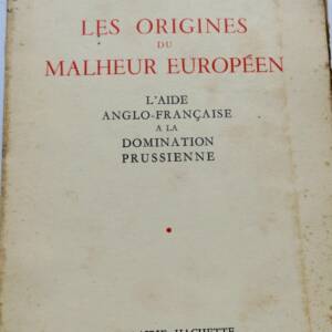 origines du malheur europeen : l'aide anglo-française à la domination prussienne
