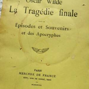 OSCAR WILDE - LA TRAGEDIE FINALE - SUIVI DE EPISODES ET SOUVENIRS...