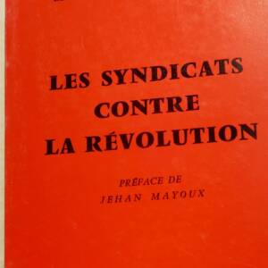PERET BENJAMIN ET MUNIS G. LES SYNDICATS CONTRE LA REVOLUTION