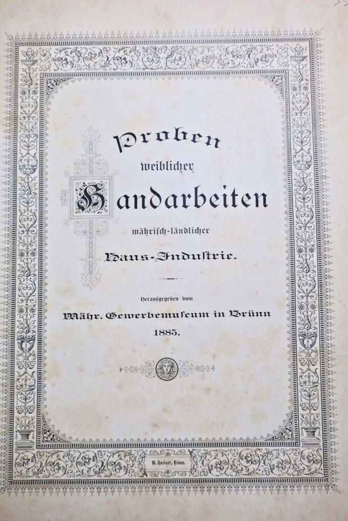 Proben weiblicher Handarbeiten mährisch-landlicher Haus-Industrie 1885