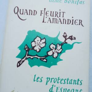 Protestant Quand fleurit l'amandier. Les protestants d'Espagne