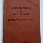 Recepte und Tabellen für Photographie und Reproductionstechnik 1900 - La Librairie Antique
